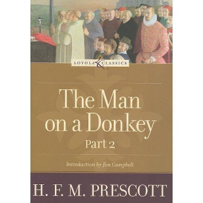 The Man on a Donkey, Part 2 - (Loyola Classics) by  Hilda Francis Margaret Prescott (Paperback)