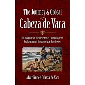 The Journey and Ordeal of Cabeza de Vaca - by  Alvar Núñez Cabeza de Vaca (Paperback) - 1 of 1
