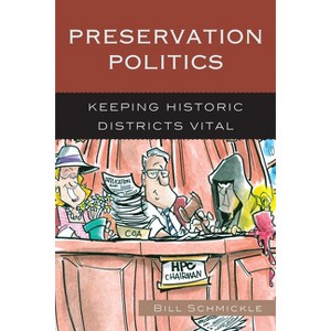 Preservation Politics - (American Association for State and Local History) by  William E Schmickle (Paperback) - 1 of 1