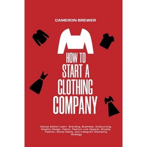 How to Start a Clothing Company - Deluxe Edition Learn Branding, Business, Outsourcing, Graphic Design, Fabric, Fashion Line Apparel, Shopify, - 1 of 1