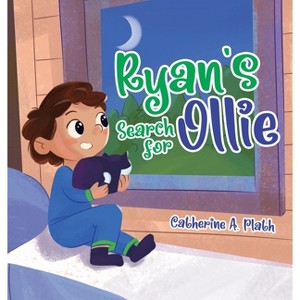 Ryan's Search for Ollie - by  Catherine A Plath (Hardcover) - 1 of 1