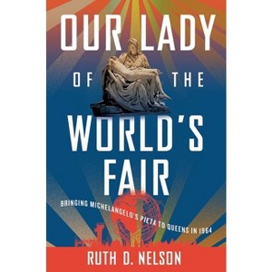 Our Lady of the World's Fair - by  Ruth D Nelson (Hardcover) - 1 of 1