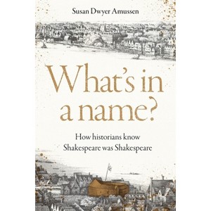What's in a Name? - by  Susan Dwyer Amussen (Hardcover) - 1 of 1