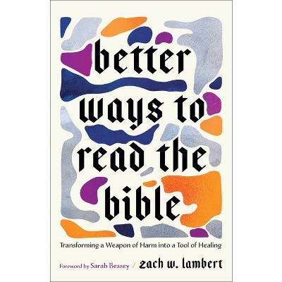 Better Ways to Read the Bible - by  Zach W Lambert (Paperback)