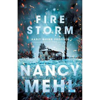 Fire Storm - (Kaely Quinn Profiler) by  Nancy Mehl (Paperback)