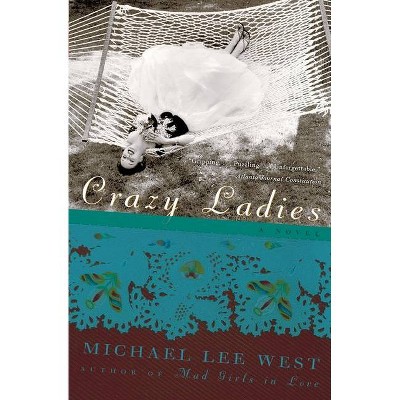  Crazy Ladies - (Girls Raised in the South) by  Michael Lee West (Paperback) 