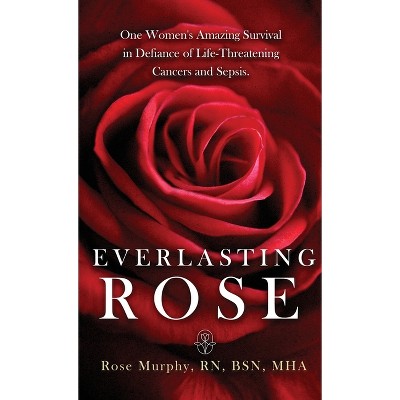 Everlasting Rose - by Rose Murphy