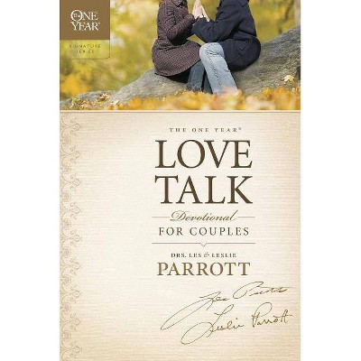 The One Year Love Talk Devotional for Couples - by  Les Parrott & Leslie Parrott (Paperback)