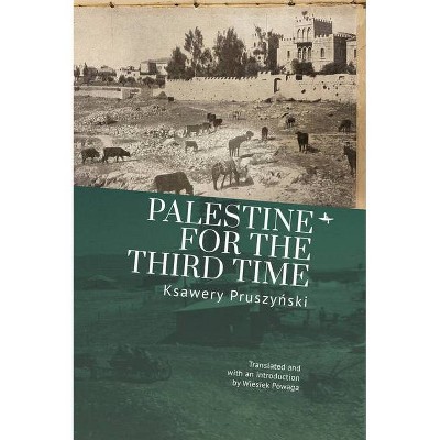 Palestine for the Third Time - (Jews of Poland) by  Ksawery Pruszy&#324 & ski (Hardcover)