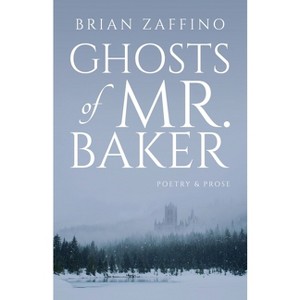 Ghosts of Mr. Baker - by  Brian Zaffino (Paperback) - 1 of 1