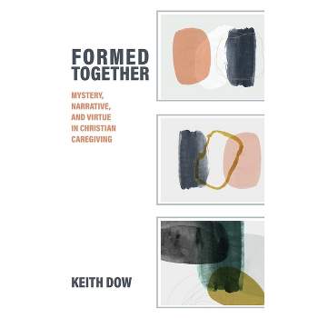 Formed Together - (Studies in Religion, Theology, and Disability) by  Keith Dow (Hardcover)