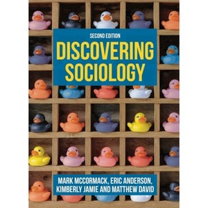 Discovering Sociology - 2nd Edition by  Mark McCormack & Eric Anderson & Kimberly Jamie & Matthew David (Paperback) - 1 of 1