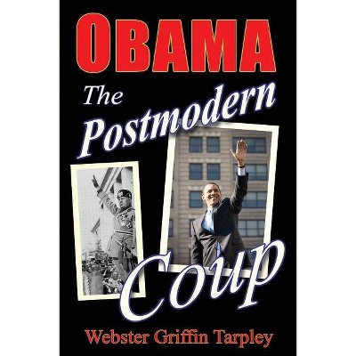 Obama: The Postmodern Coup - by  Webster Griffin Tarpley (Paperback)