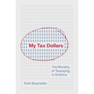 My Tax Dollars - by Ruth Braunstein Sullivan - 1 of 1