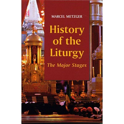 History of the Liturgy - by  Marcel Metzger (Paperback)