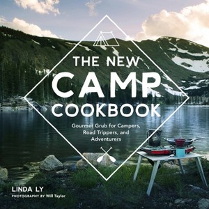 The New Camp Cookbook - (Great Outdoor Cooking) by  Linda Ly (Hardcover) - 1 of 1