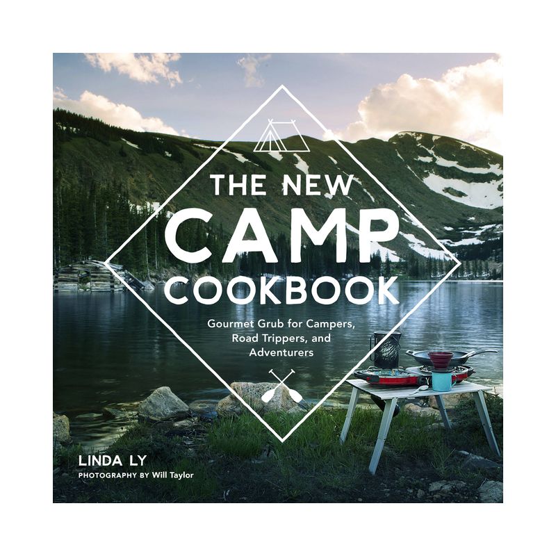 The New Camp Cookbook - (Great Outdoor Cooking) by  Linda Ly (Hardcover), 1 of 2