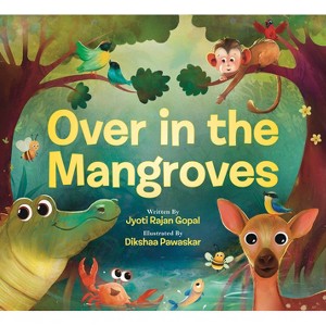 Over in the Mangroves - by  Jyoti Rajan Gopal (Hardcover) - 1 of 1