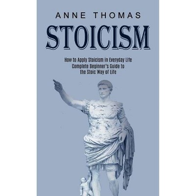 Stoicism - by  Anne Thomas (Paperback)