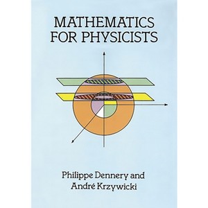 Mathematics for Physicists - (Dover Books on Physics) by  Philippe Dennery & André Krzywicki (Paperback) - 1 of 1
