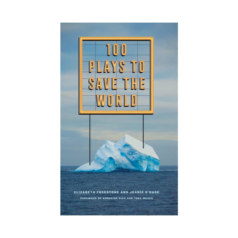 100 Plays to Save the World - by  Elizabeth Freestone & Jeanie O'Hare (Paperback), 1 of 2