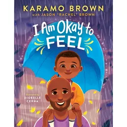 I Am Okay to Feel - by Karamo Brown (Hardcover)