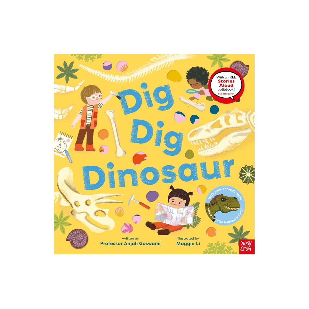 Dig, Dig, Dinosaur - by Anjali Goswami (Hardcover)