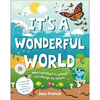 It's a Wonderful World - (Protect the Planet) by  Jess French (Hardcover)