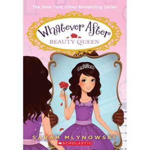 Beauty Queen ( Whatever After) (Paperback) by Sarah Mlynowski - 1 of 1