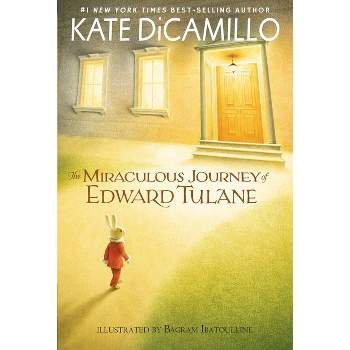 The Miraculous Journey of Edward Tulane - by  Kate DiCamillo (Paperback)