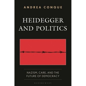 Heidegger and Politics - by  Andrea Conque (Hardcover) - 1 of 1