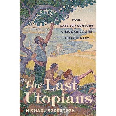 The Last Utopians - by  Michael Robertson (Paperback)