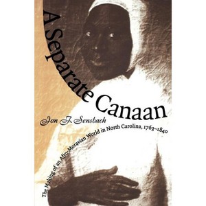 Separate Canaan - (Published by the Omohundro Institute of Early American Histo) by  Jon F Sensbach (Paperback) - 1 of 1