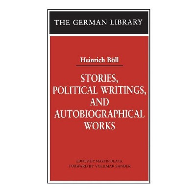 Stories, Political Writings, and Autobiographical Works - (German Library) by  Heinrich Boll (Paperback)