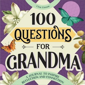 100 Questions for Grandma - (100 Questions Journal) by Lisa Lisson - 1 of 1