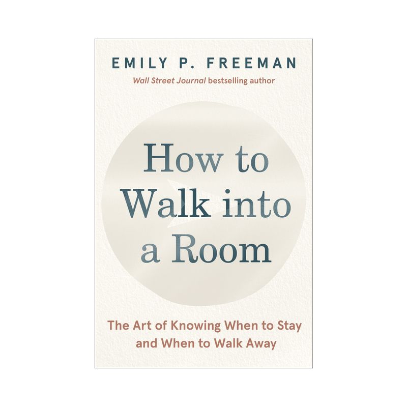How to Walk Into a Room - by  Emily P Freeman (Hardcover), 1 of 2