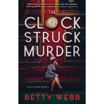 The Clock Struck Murder - (Lost in Paris) by  Betty Webb (Paperback)