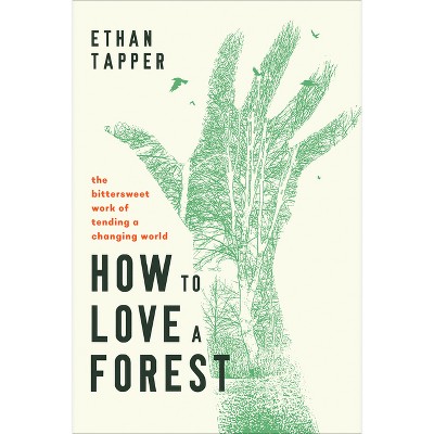 How to Love a Forest - by  Ethan Tapper (Paperback)