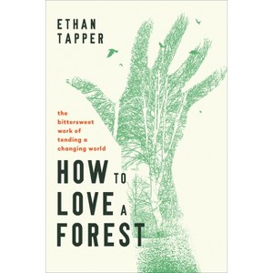 How to Love a Forest - by Ethan Tapper - 1 of 1