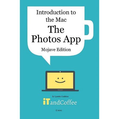 Introduction to the Mac - The Photos App (Mojave Edition) - by  Lynette Coulston (Paperback)