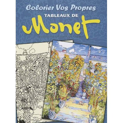 Colorier Vos Propres Tableaux de Monet - (Dover Children's Bilingual Coloring Book) by  Claude Monet & Marty Noble (Paperback)