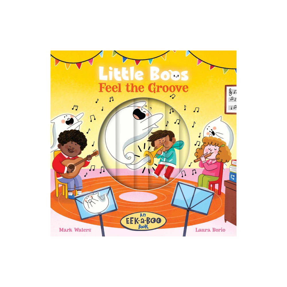 Little Boos Feel the Groove - (Eek-A-Boo Books) by Mark Waters (Board Book)