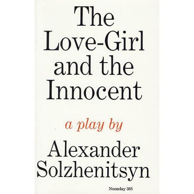 The Love-Girl and the Innocent - by  Aleksandr Solzhenitsyn (Paperback)