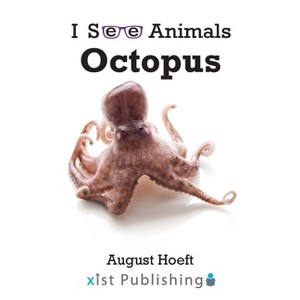 Octopus - (I See Animals) by  August Hoeft (Paperback) - 1 of 1