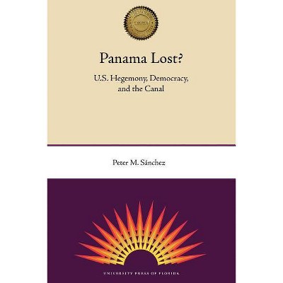 Panama Lost? - by  Peter M Sánchez (Paperback)