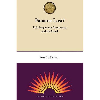 Panama Lost? - by  Peter M Sánchez (Paperback)