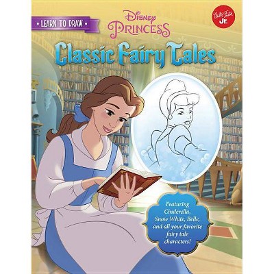 Learn to Draw Disney's Classic Fairy Tales - (Licensed Learn to Draw) by  Disney Storybook Artists (Paperback)