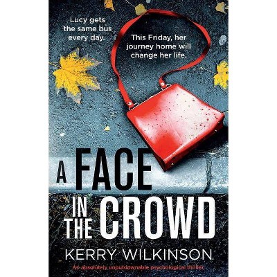 A Face in the Crowd - by  Kerry Wilkinson (Paperback)