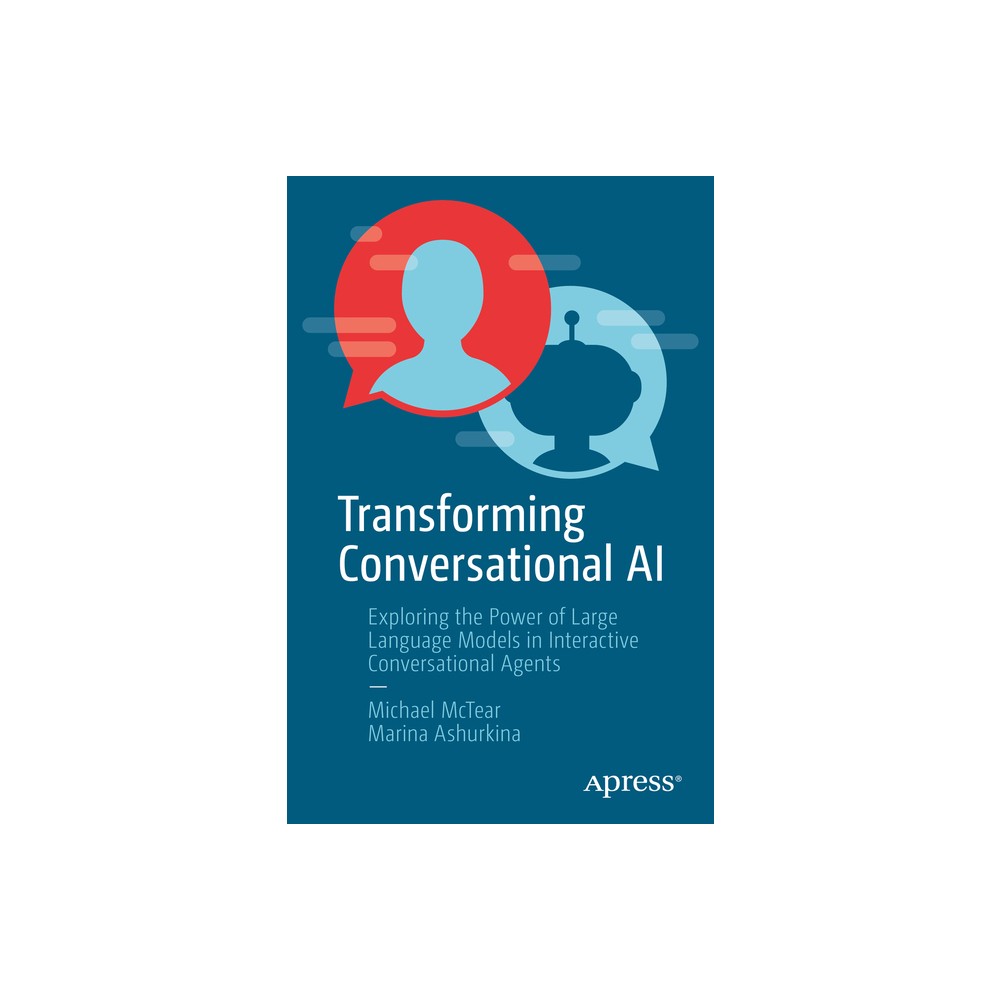 Transforming Conversational AI - by Michael McTear & Marina Ashurkina (Paperback)