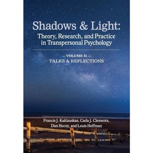Shadows & Light - Volume 2 (Talks & Reflections) - by  Francis J Kaklauskas & Carla J Clements & Dan Hocoy (Paperback) - 1 of 1